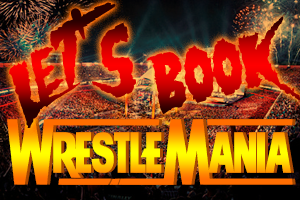 Lets Book WrestleMania