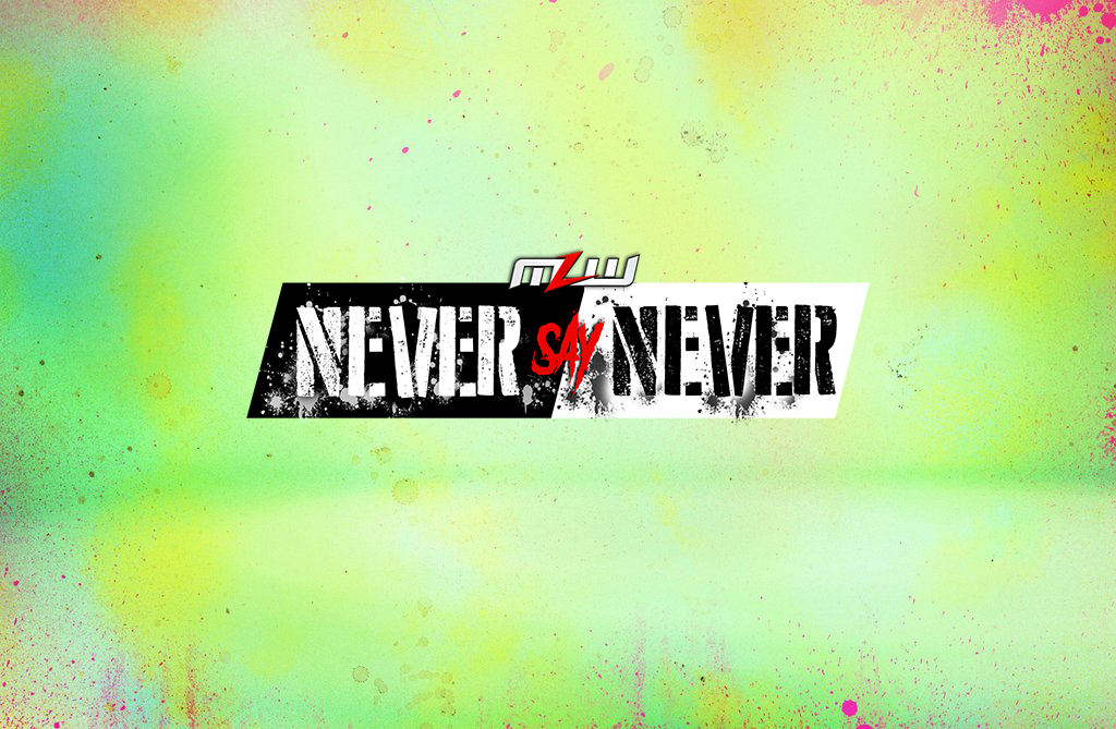 mlw never say never